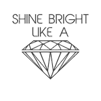 Песня shine like a diamond. Shine Bright like a Diamond надпись. Шайн Брайт лайк. Шайн Брайт лайк а Даймонд. Shine Bright like a Diamond тату.